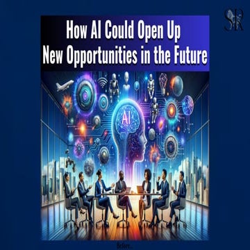How AI Could Open Up New Opportunities in the Future