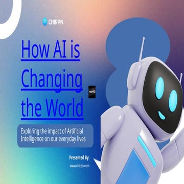 How AI Is Changing the World with Smart Innovation Chirpn | PPTX