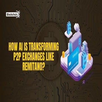 How AI is Transforming P2P Exchanges Like Remitano? | PDF