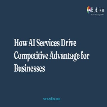 How AI Services Drive Competitive Advantage for Businesses | Rubixe | PDF