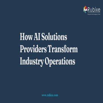 How AI Solutions Providers Transform Industry Operations | Rubixe | PDF