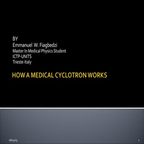 How a medical cyclotron works by emmanuel w. fiagbedzi