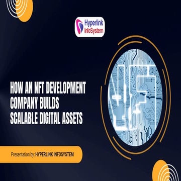 How an NFT Development Company Builds Scalable Digital Assets | PDF