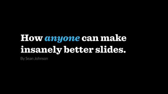 How ANYONE can make insanely better slides