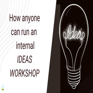 How anyone can run an internal ideas workshop