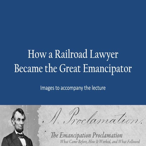 How a railroad lawyer became the great emancipator