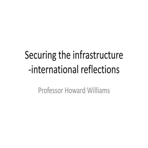 Howard Williams, Securing the infrastructure - international reflections