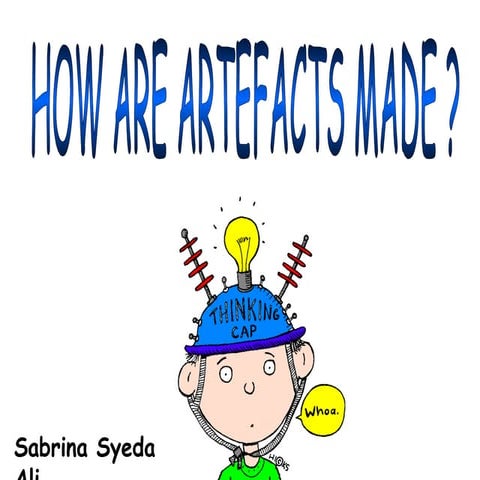 3.1 How are artefact made