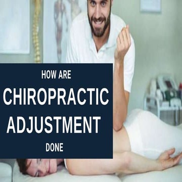 How are chiropractic adjustment Made?