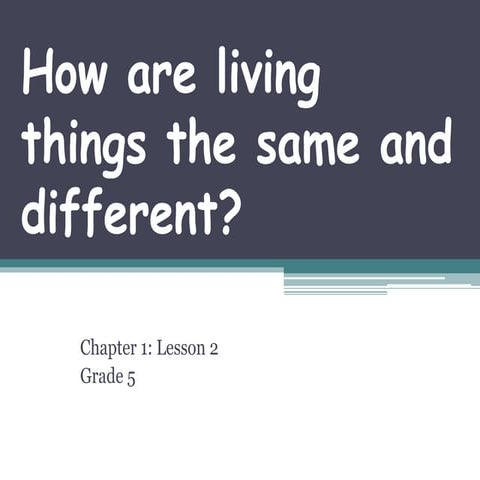 How are living things similar and different