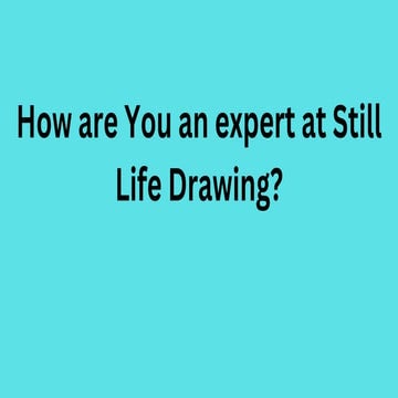 How are You an expert at Still Life Drawing.pdf
