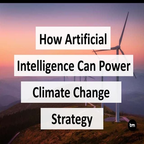 How Artificial Intelligence Can Power Climate Change Strategy