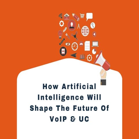 How Artificial Intelligence Will Shape The Future of VoIP & UC
