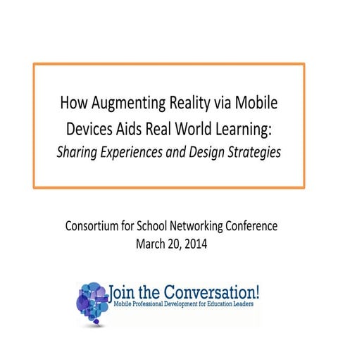 How Augmented Reality via Mobile Devices Aids Real World Learning - CoSN 2014...