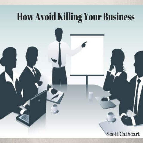 How Avoid Killing Your Business