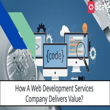 How A Web Development Services Company Delivers Value