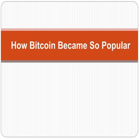 How Bitcoin Became So Popular