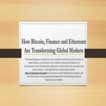 How Bitcoin, Finance and Ethereum Are Transforming Global Markets.pptx