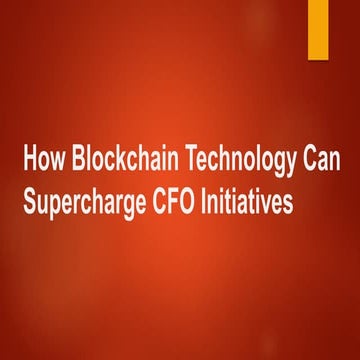 How blockchain technology can supercharge cfo initiative