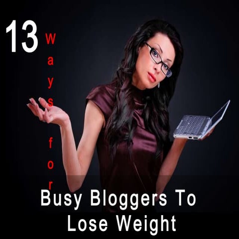 How Bloggers Can Lose Weight And Blog Better