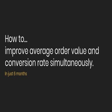How to... improve average order value and conversion rate simultaneously