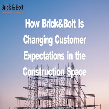 How Brick&Bolt Is Changing Customer Expectations in the Construction Space (1).pptx