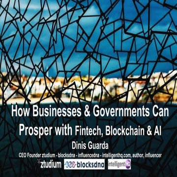 How Businesses & Governments Can Prosper with Blockchain AI Tech by Dinis Guarda