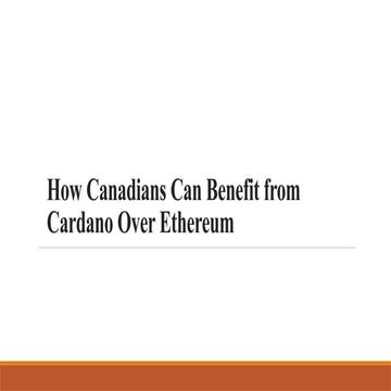 How Canadians Can Benefit from Cardano Over Ethereum