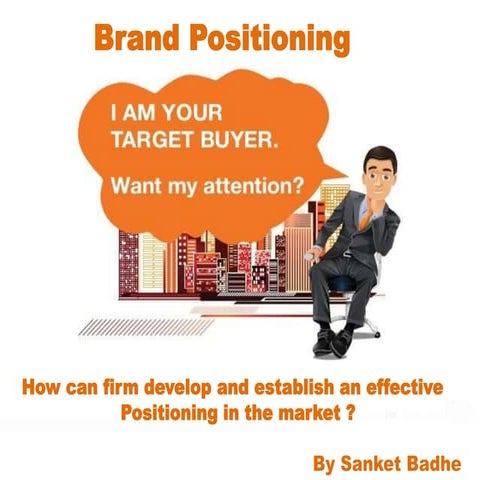How can a firm develop and establish an effective positioning in the ...