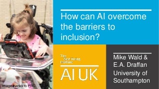 How can ai overcome the barriers to inclusion aiuk3