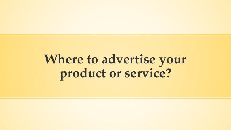 Where to advertise your product or service?