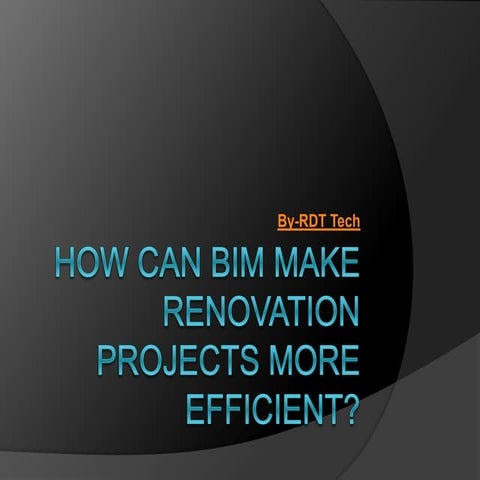 How can BIM make Renovation Projects more Efficient.pptx