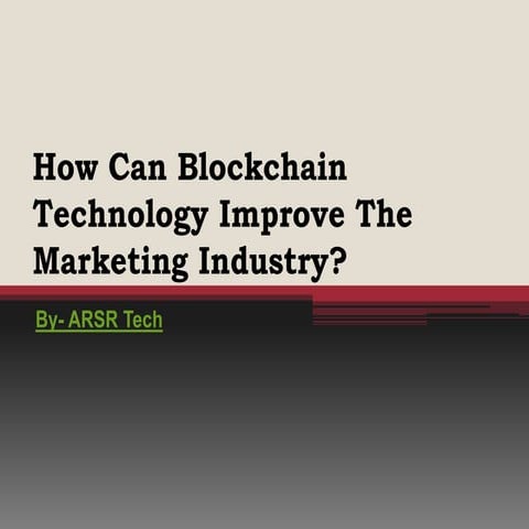 How Can Blockchain Technology Improve The Marketing Industry.pptx