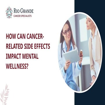 How Can Cancer-related Side Effects Impact Mental Wellness | PPTX
