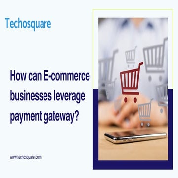 How can E-commerce businesses leverage payment gateway.pdf