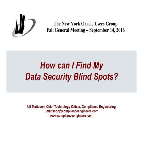How can i find my security blind spots in Oracle - nyoug - sep 2016