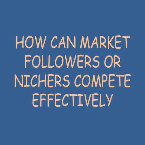 TU Patiala Aman Mehta - How can market followers or nichers compete effectively