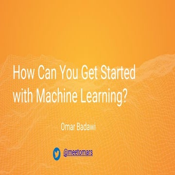 How can you get started with machine learning 