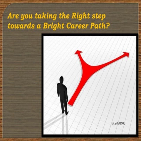 Are you taking the Right step towards a Bright Career Path? 