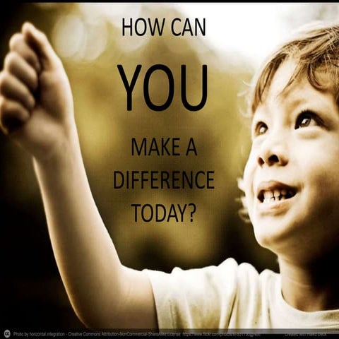 How can you make a difference today?