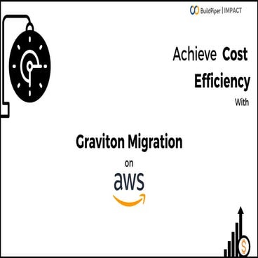 Graviton Migration on AWS - Achieve cost efficiency 