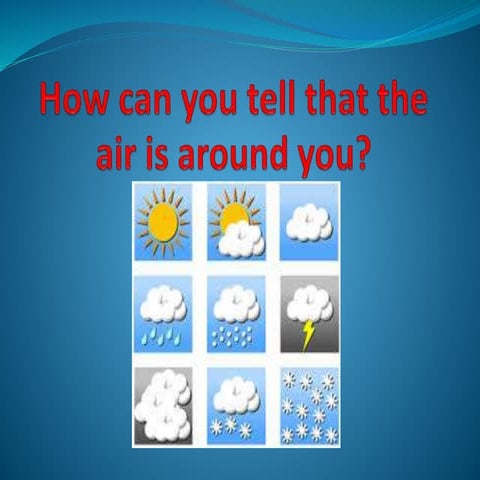 How can you tell that air is around you