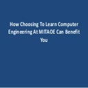 How Choosing To Learn Computer Engineering At MITAOE Can Benefit You