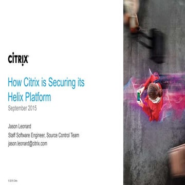 Perforce on Tour 2015 - Securing the Helix Platform at Citrix