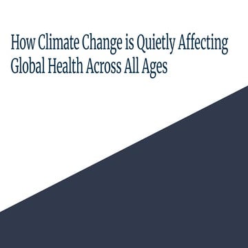 How Climate Change is Quietly Affecting Global Health Across All Ages