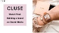 How CLUSE built a Brand on Social Media
