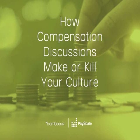 How Compensation Discussions Make Or Kill Culture