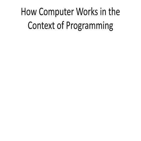How_Computer_Works_in_the_Context_of_Programming.pptx