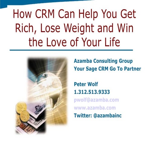 How CRM Can Help You Get Rich, Lose Weight and Win The Love of Your Life