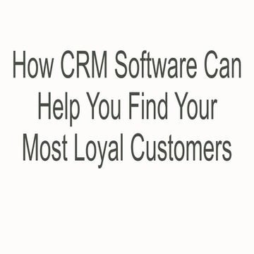 How CRM software can help you find your most loyal customers
